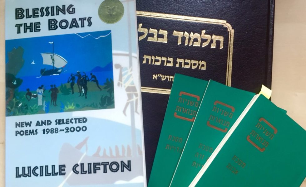 A series of books splayed out. Left: Blessing the Boats, New and Selected Poems, by Lucille Clifton. Center: A Talmud Masechet Brachot. Right: 3 mishnayot.