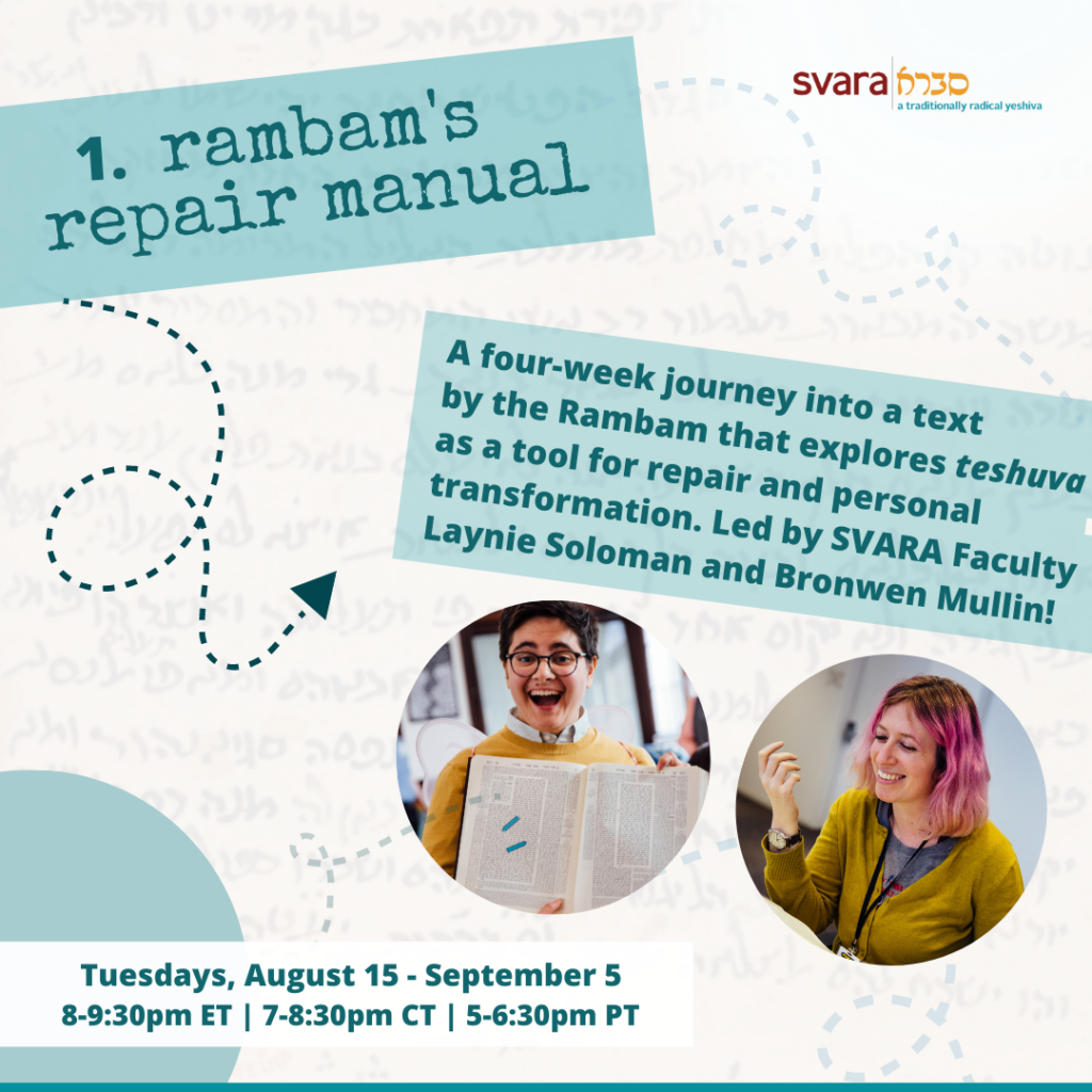 A colorful graphic that depicts Laynie Soloman and Bronwen Mullin, as well as a description of Rambam's Repair Manual. "A four-week journey into a text by the Rambam that explores teshuva as a tool for repair and personal transformation."